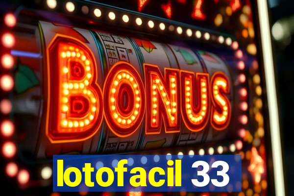 lotofacil 33